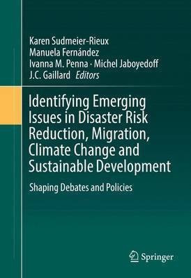 Identifying Emerging Issues in Disaster Risk Reduction, Migration, Climate Change and Sustainable Development(English, Hardcover, unknown)