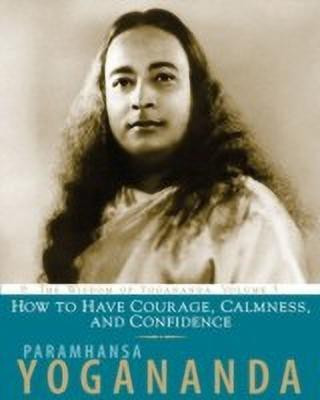 How to Have Courage, Calmness and Confidence(English, Paperback, Yogananda Paramahansa)