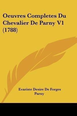 Oeuvres Completes Du Chevalier De Parny V1 (1788)(English, Paperback, Parny Evariste Desire De Forges)
