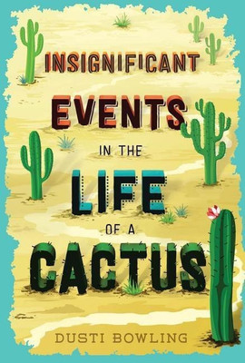 Insignificant Events in the Life of a Cactus(English, Hardcover, Bowling Dusti)