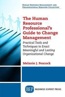 The Human Resource Professional's Guide to Change Management(English, Paperback, Peacock Melanie J.)