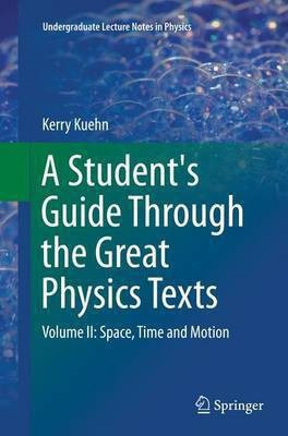 A Student's Guide Through the Great Physics Texts(English, Paperback, Kuehn Kerry)