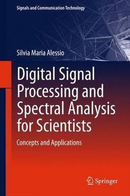 Digital Signal Processing and Spectral Analysis for Scientists(English, Hardcover, Alessio Silvia Maria)