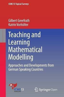 Teaching and Learning Mathematical Modelling(English, Paperback, Greefrath Gilbert)