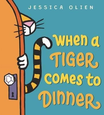 When a Tiger Comes to Dinner(English, Hardcover, Olien Jessica)