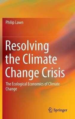Resolving the Climate Change Crisis(English, Hardcover, Lawn Philip)