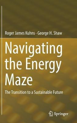 Navigating the Energy Maze(English, Hardcover, Kuhns Roger James)