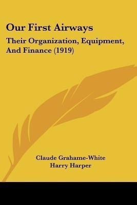 Our First Airways(English, Paperback, Grahame-White Claude)
