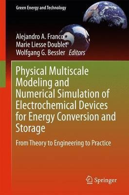 Physical Multiscale Modeling and Numerical Simulation of Electrochemical Devices for Energy Conversion and Storage(English, Hardcover, unknown)