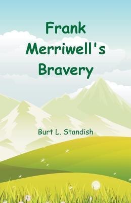 Frank Merriwell's Bravery(English, Paperback, Standish Burt L)