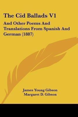 The Cid Ballads V1(English, Paperback, Gibson James Young)