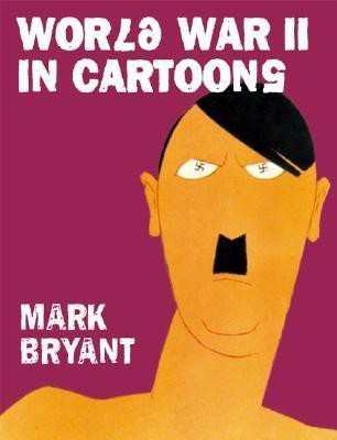 World War II In Cartoons(English, Hardcover, Bryant Mark)