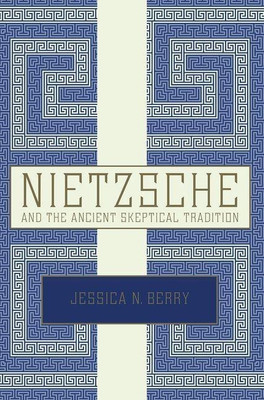Nietzsche and the Ancient Skeptical Tradition(English, Paperback, Berry Jessica N.)