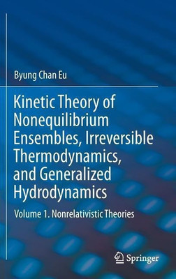 Kinetic Theory of Nonequilibrium Ensembles, Irreversible Thermodynamics, and Generalized Hydrodynamics(English, Hardcover, Eu Byung Chan)