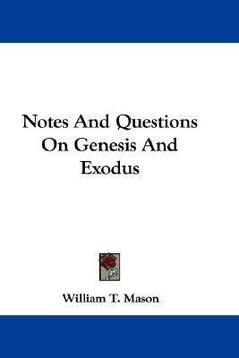 Notes And Questions On Genesis And Exodus(English, Paperback, Mason William T)