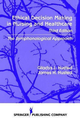 Ethical Decision Making in Nursing and Healthcare 3 Rev ed Edition(English, Paperback, Husted Gladys)