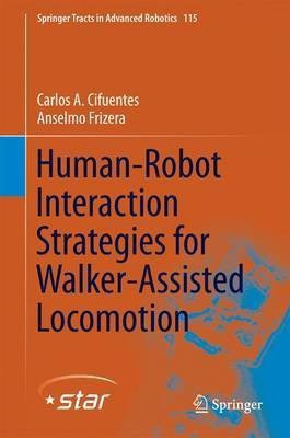 Human-Robot Interaction Strategies for Walker-Assisted Locomotion(English, Hardcover, Cifuentes Carlos A.)