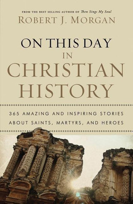 On This Day in Christian History(English, Paperback, Morgan Robert J.)