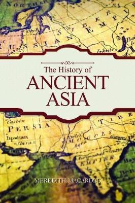 The History of Ancient Asia(English, Paperback, Macardle Meredith)