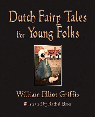 Dutch Fairy Tales for Young Folks(English, Paperback, William Elliot Griffis)
