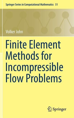 Finite Element Methods for Incompressible Flow Problems(English, Hardcover, John Volker)