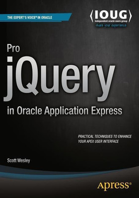 Pro jQuery in Oracle Application Express(English, Paperback, Wesley Scott)