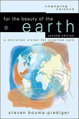 For the Beauty of the Earth - A Christian Vision for Creation Care(English, Paperback, Bouma-prediger Steven)