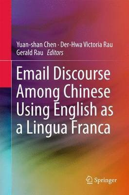 Email Discourse Among Chinese Using English as a Lingua Franca(English, Hardcover, unknown)