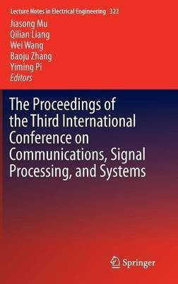The Proceedings of the Third International Conference on Communications, Signal Processing, and Systems(English, Hardcover, unknown)