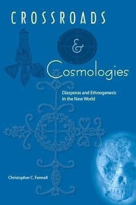 Crossroads And Cosmologies(English, Paperback, Fennell Christopher)