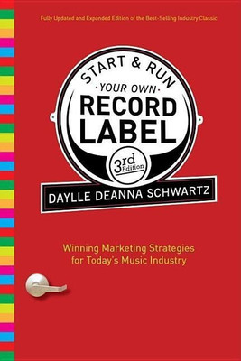 Start and Run Your Own Record Label, Third Edition(English, Paperback, Schwartz Daylle Deanna)