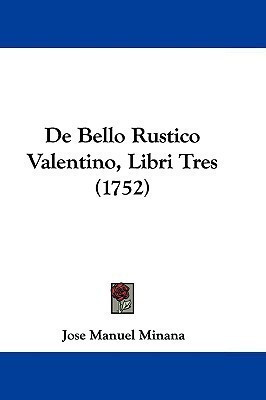 De Bello Rustico Valentino, Libri Tres (1752)(English, Paperback, Minana Jose Manuel)