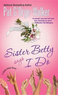 Sister Betty Says I Do(English, Paperback, G'Orge-Walker Pat)