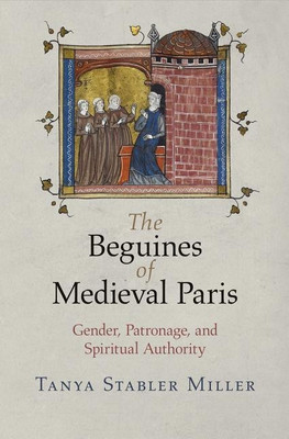 The Beguines of Medieval Paris(English, Hardcover, Miller Tanya Stabler)