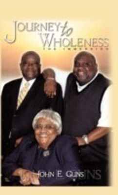 Journey to Wholeness(English, Hardcover, Guns John E Dr)