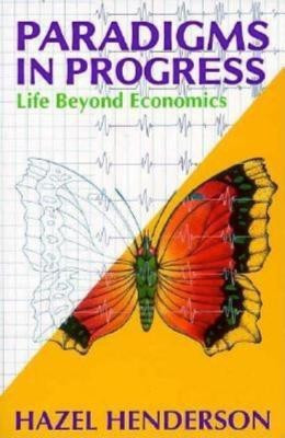 Paradigms in Progress: Life Beyond Economics(English, Paperback, HENDERSON)