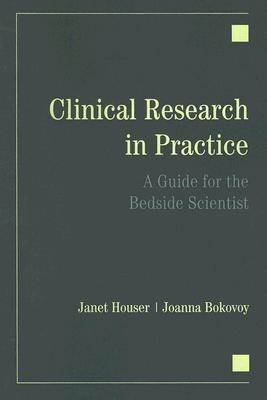 Clinical Research in Practice: a Guide for the Bedside Scientist(English, Paperback, Houser Janet)