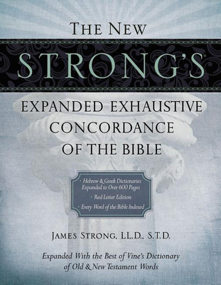 The New Strong's Expanded Exhaustive Concordance of the Bible(English, Hardcover, Strong James)