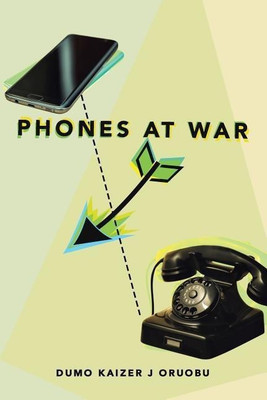 Phones at War(English, Paperback, Oruobu Dumo Kaizer J)