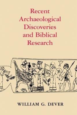Recent Archaeological Discoveries and Biblical Research(English, Paperback, Dever William G.)