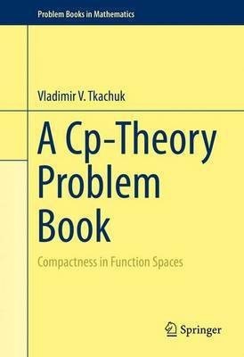 A Cp-Theory Problem Book(English, Hardcover, Tkachuk Vladimir V.)