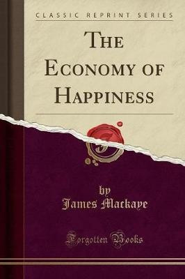 The Economy of Happiness (Classic Reprint)(English, Paperback, Mackaye James)
