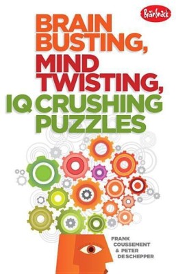 Brain Busting, Mind Twisting, IQ Crushing Puzzles(English, Paperback, Coussement Frank)