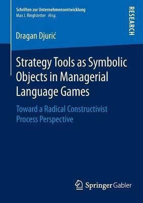 Strategy Tools as Symbolic Objects in Managerial Language Games(English, Paperback, Djuric Dragan)