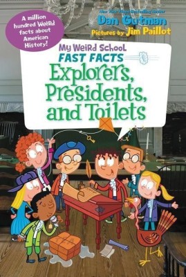 My Weird School Fast Facts: Explorers, Presidents, and Toilets(English, Paperback, Gutman Dan)