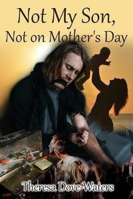 Not My Son, Not on Mother's Day(English, Paperback, Waters Theresa Dove)