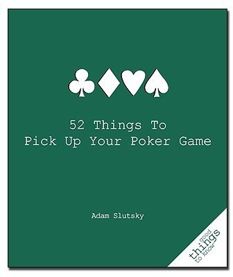 52 Things to Pick Up Your Poker Game(English, Paperback, Slutsky Adam)