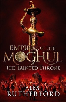 Empire of the Moghul: The Tainted Throne(English, Hardcover, Rutherford Alex)