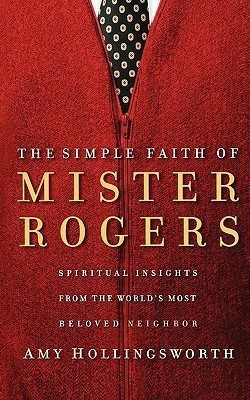 The Simple Faith of Mister Rogers(English, Paperback, Hollingsworth Amy)