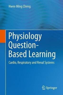 Physiology Question-Based Learning(English, Hardcover, Cheng Hwee Ming)